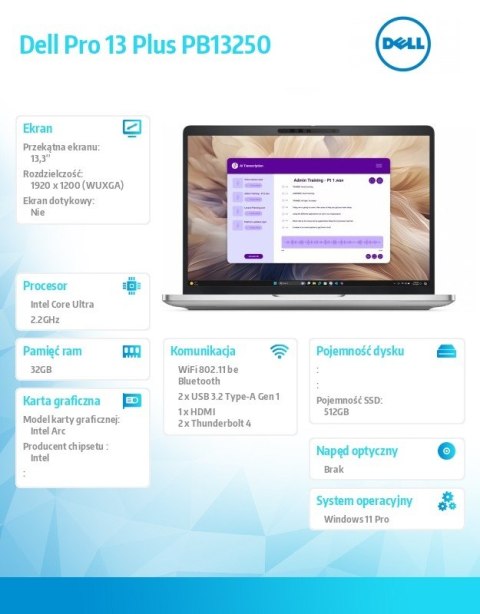 Laptop Dell Pro 13 Plus PB13250 W11P Ultra 7 268V/32GB/512GB CL25/13.3 FHD+/Arc/FgrPr&SmtCd/FHD/IRCam/Mic/WWAN Ready+BT/BcklKb/3