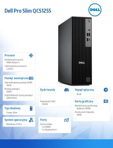 Komputer Dell Pro Slim QCS1255 W11Pro Ryzen 7 8700G/1x16GB/512GB CL25/Integrated/WLAN + BT/Kb/TPM/3YPS